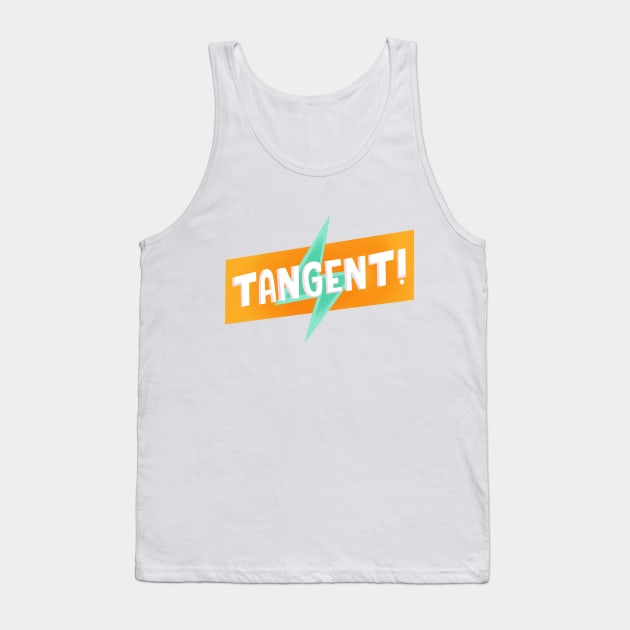 TANGENT! Tank Top by Podro Pascal